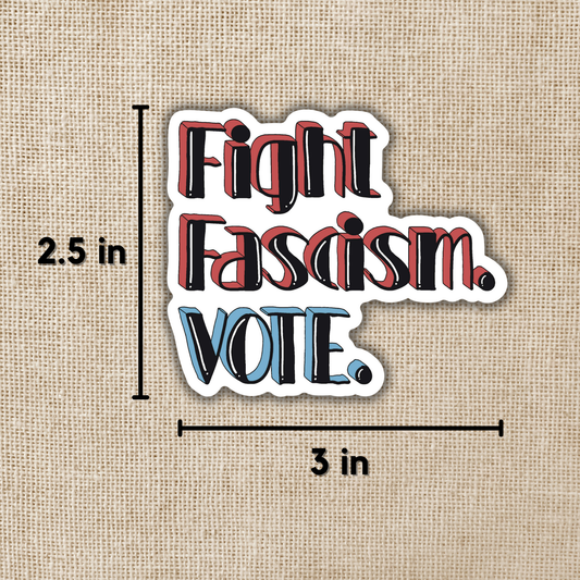 Fight Fascism. Vote. Sticker