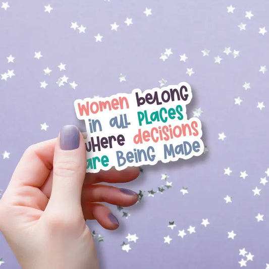 Women Belong in All Places Vinyl Sticker