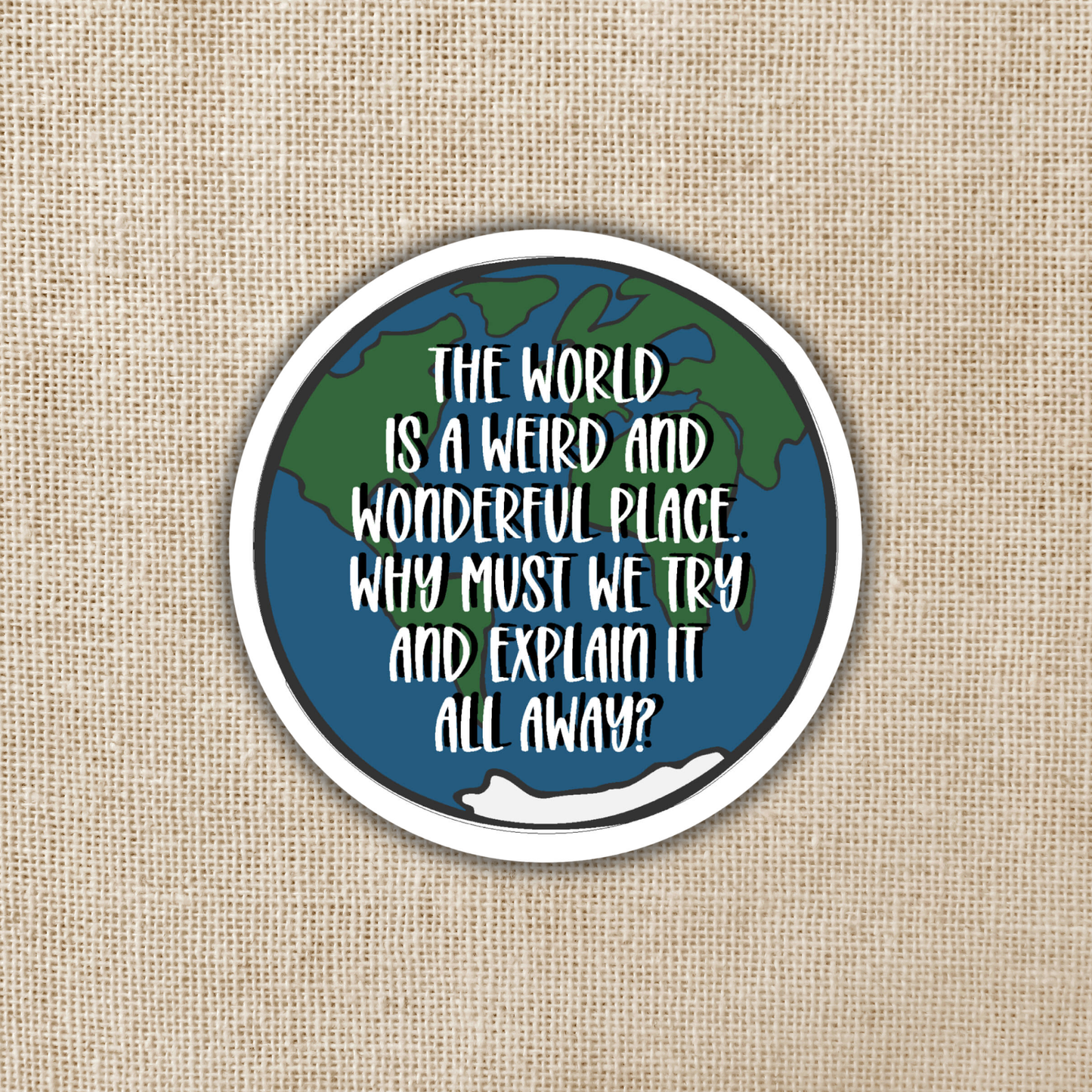 The World is a Weird and Wonderful Place Sticker