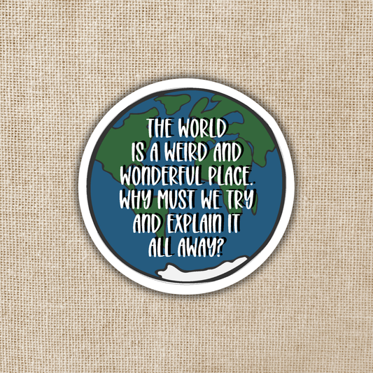 The World is a Weird and Wonderful Place Sticker