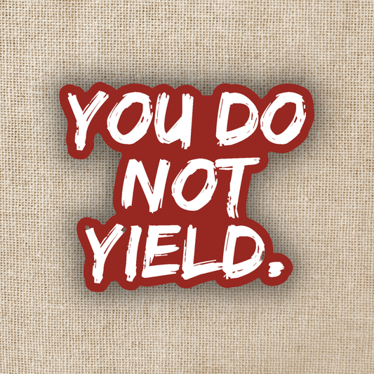 You Do Not Yield Sarah J Maas Sticker