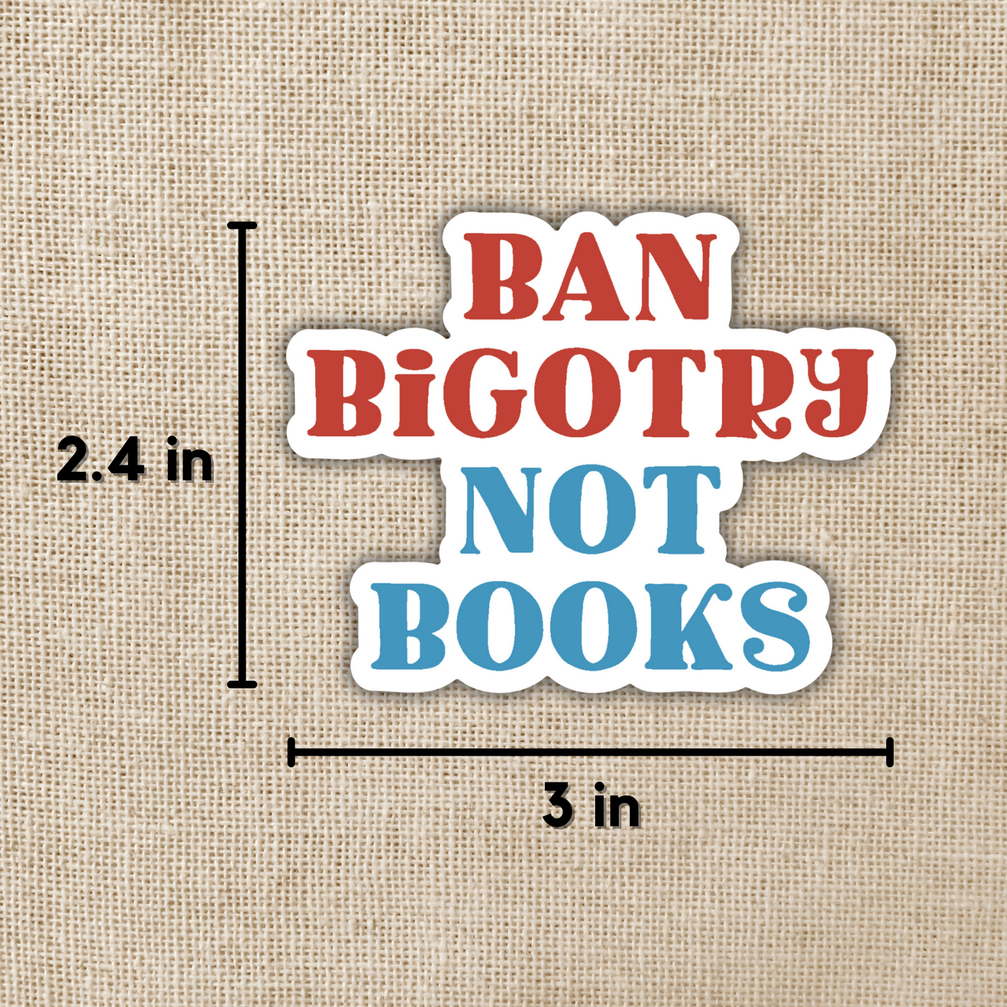 Ban Bigotry Not Books Vinyl Sticker
