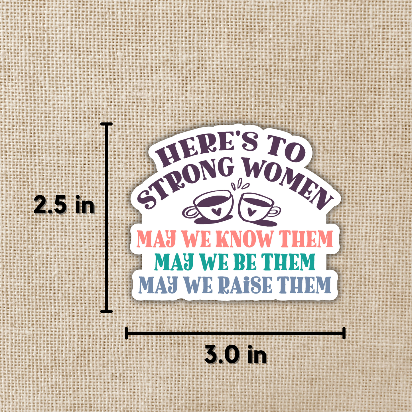 Here's to Strong Women Vinyl Sticker