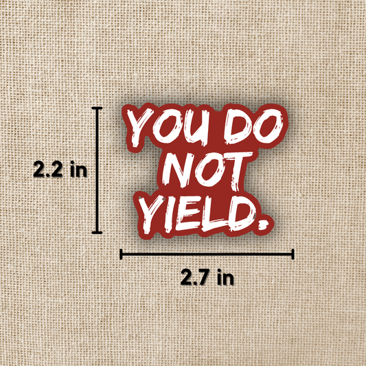 You Do Not Yield Sarah J Maas Sticker