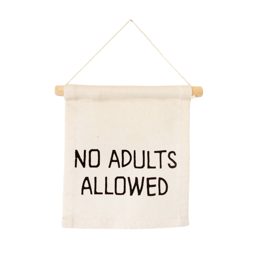 No Adults Allowed Canvas Sign