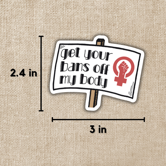 Get Your Bans Off My Body Sticker