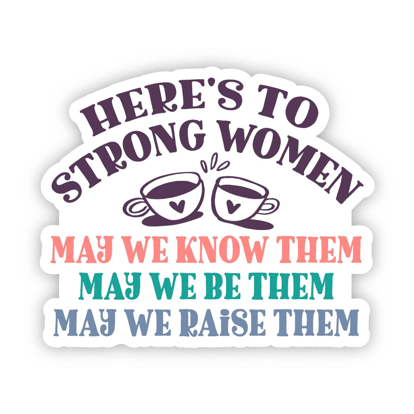 Here's to Strong Women Vinyl Sticker