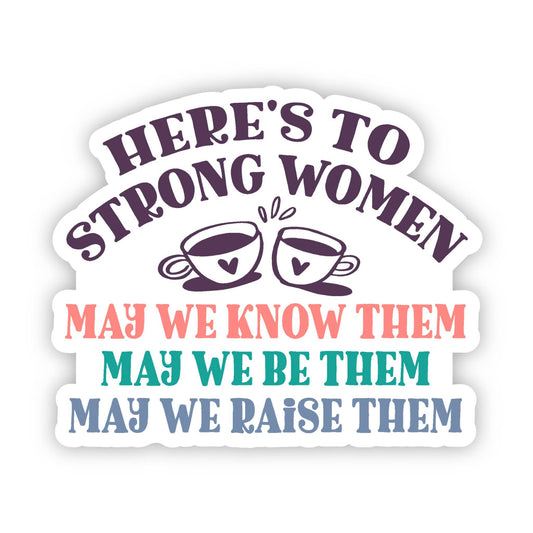 Here's to Strong Women Vinyl Sticker