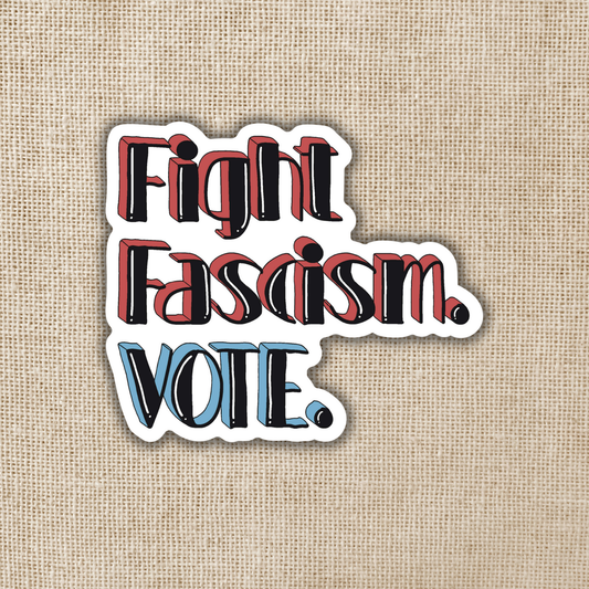 Fight Fascism. Vote. Sticker