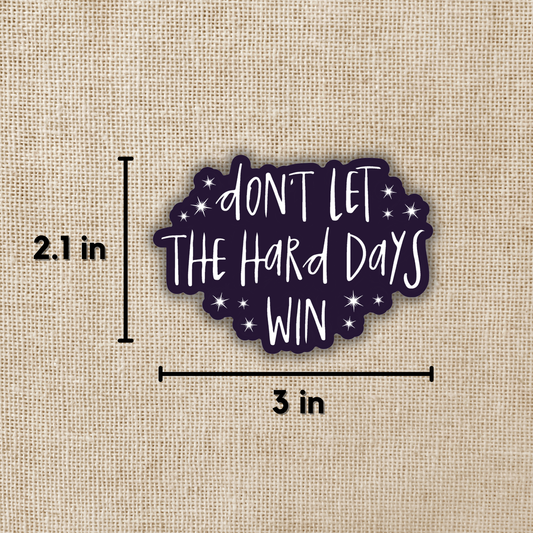 Don't Let The Hard Days Win ACOTAR Sticker